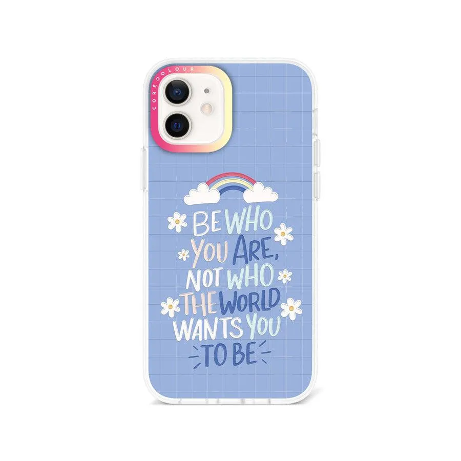 iPhone 12 Be Who You Are Phone Case